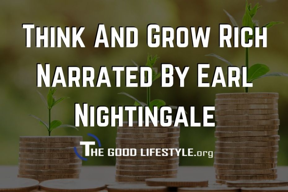 Think And Grow Rich By Earl Nightingale Transcript & PDF - The Good Lifestyle Quotes