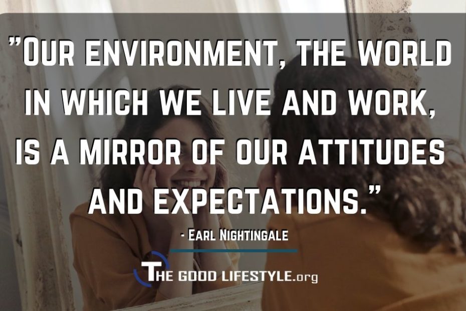 Our environment the world in which we live and work - Earl Nightingale Quote