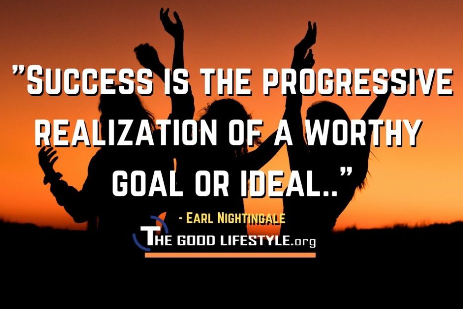 Success is the progressive realization - Earl Nightingale Quotes