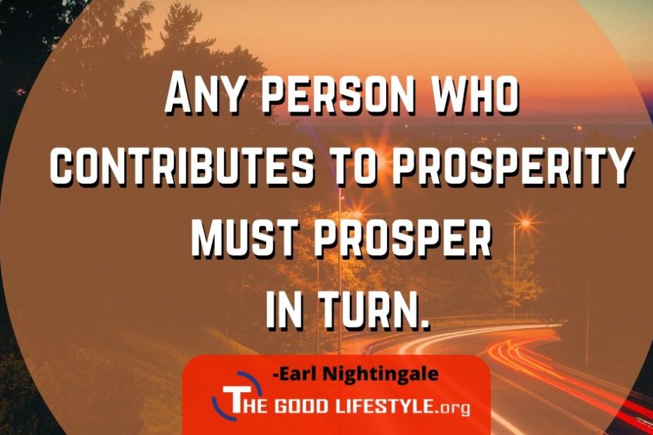 Any person who contributes to prosperity - Earl Nightingale Quote