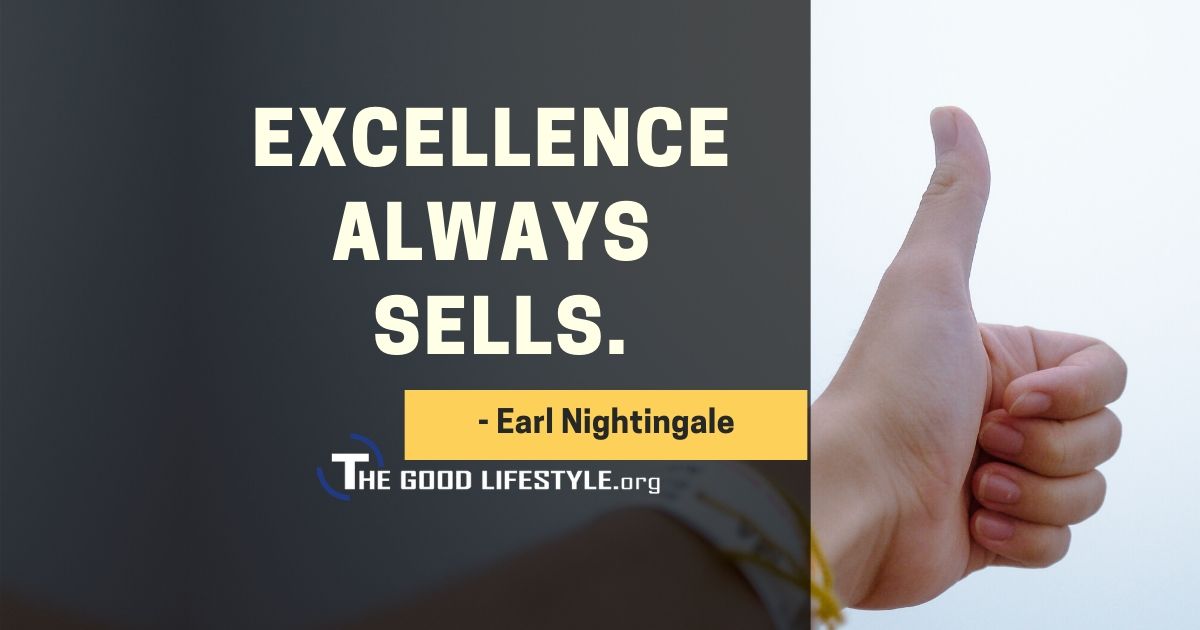 Excellence always sells - Earl Nightingale Quote