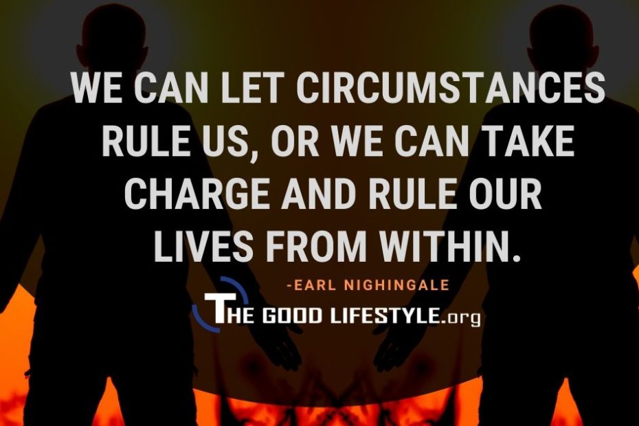 We can let circumstances rule us - Earl Nightingale Quote