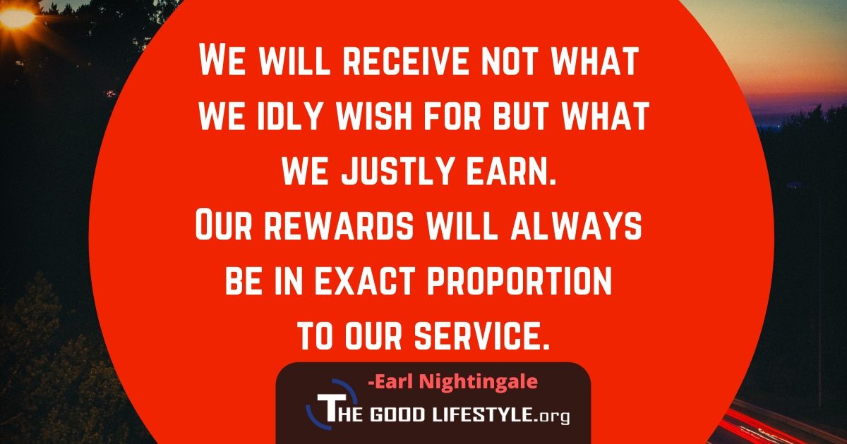 We Will Receive Not What We Idly Wish For - Earl Nightingale Quotes The Good Lifestyle.org