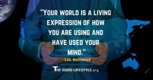 Your world is a living expression - Earl Nightingale Quote