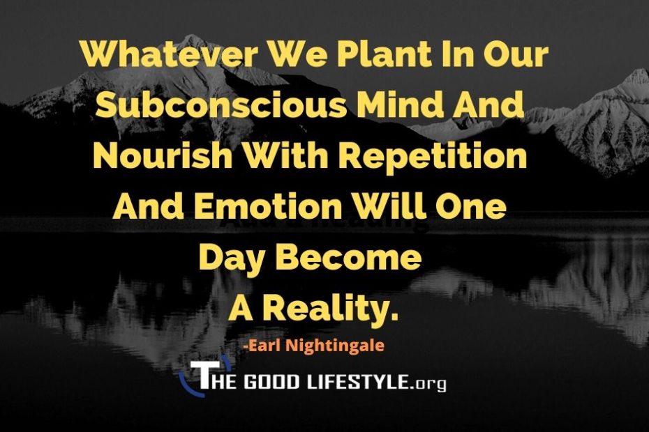 Whatever We Plant In Our Subconscious Mind By Earl Nightingale Quotes